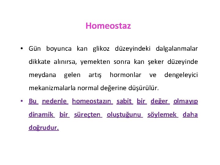 Homeostaz • Gün boyunca kan glikoz düzeyindeki dalgalanmalar dikkate alınırsa, yemekten sonra kan şeker