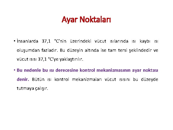 Ayar Noktaları • İnsanlarda 37, 1 °C’nin üzerindeki vücut ısılarında ısı kaybı ısı oluşumdan