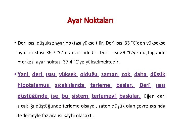 Ayar Noktaları • Deri ısısı düşükse ayar noktası yükseltilir. Deri ısısı 33 °C’den yüksekse