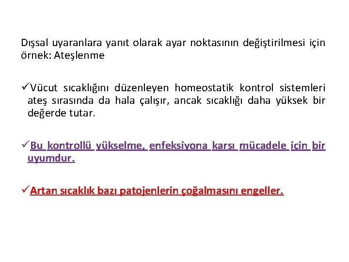 Dışsal uyaranlara yanıt olarak ayar noktasının değiştirilmesi için örnek: Ateşlenme üVücut sıcaklığını düzenleyen homeostatik