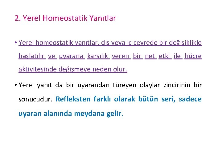 2. Yerel Homeostatik Yanıtlar • Yerel homeostatik yanıtlar, dış veya iç çevrede bir değişiklikle