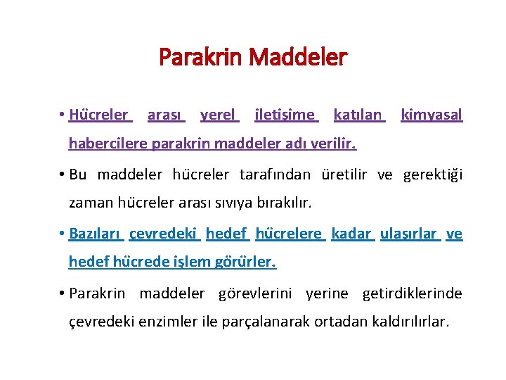 Parakrin Maddeler • Hu creler arası yerel iletis ime katılan kimyasal habercilere parakrin maddeler