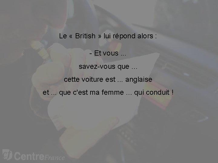 Le « British » lui répond alors : - Et vous. . . savez-vous