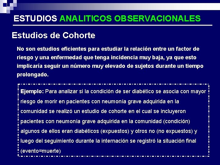 ESTUDIOS ANALITICOS OBSERVACIONALES Estudios de Cohorte No son estudios eficientes para estudiar la relación