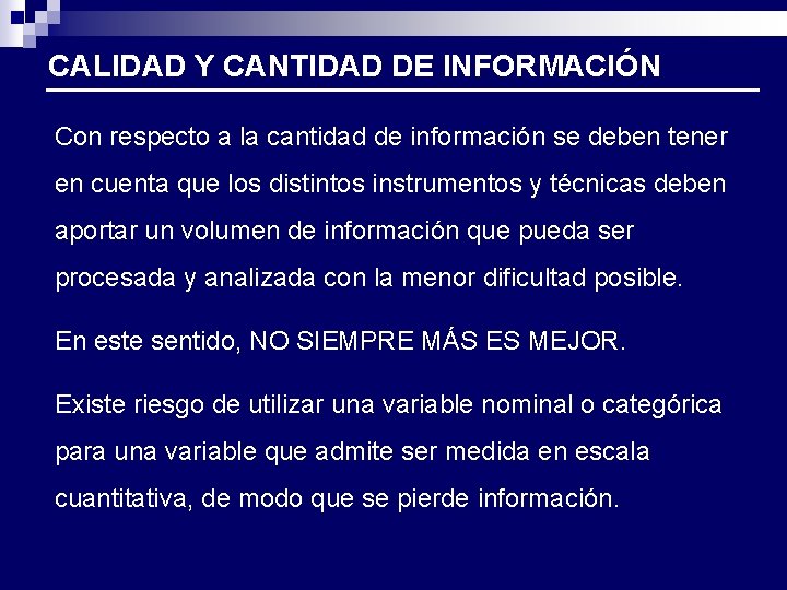 CALIDAD Y CANTIDAD DE INFORMACIÓN Con respecto a la cantidad de información se deben