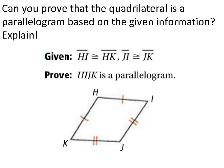 Can you prove that the quadrilateral is a parallelogram based on the given information?