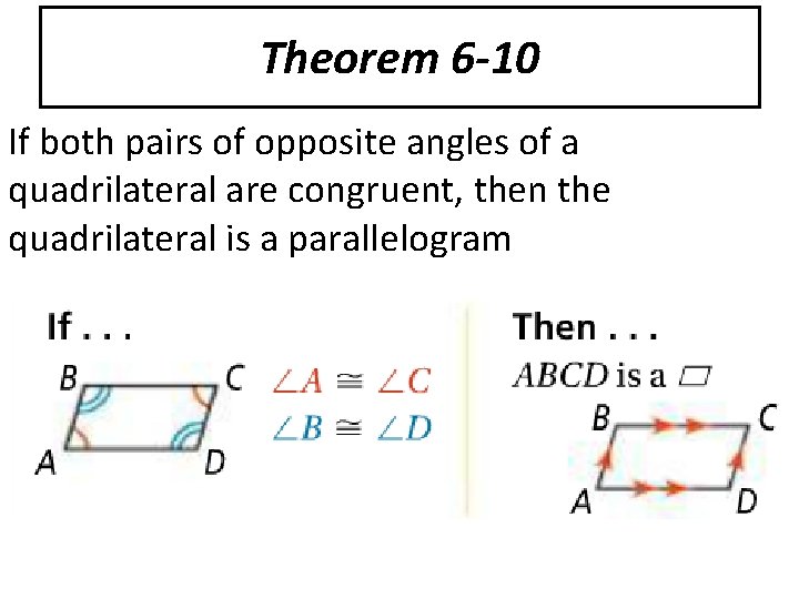 Theorem 6 -10 If both pairs of opposite angles of a quadrilateral are congruent,