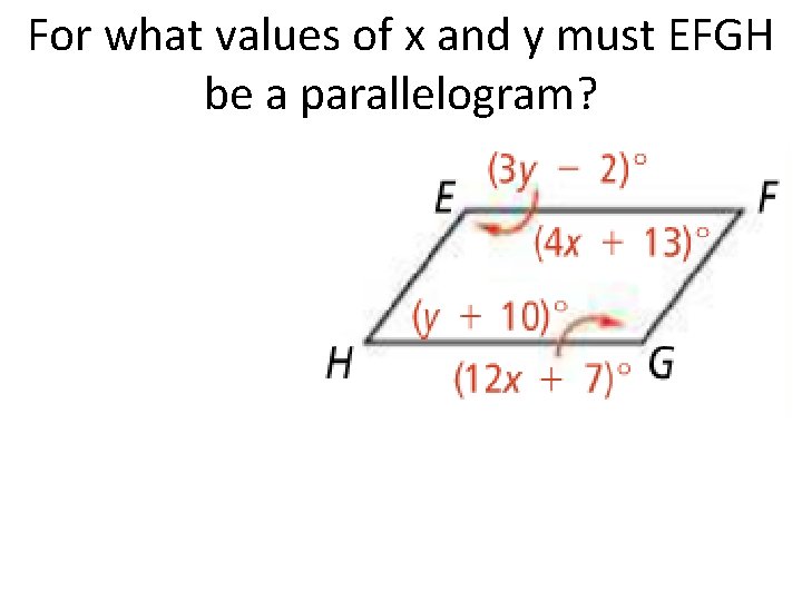 For what values of x and y must EFGH be a parallelogram? 