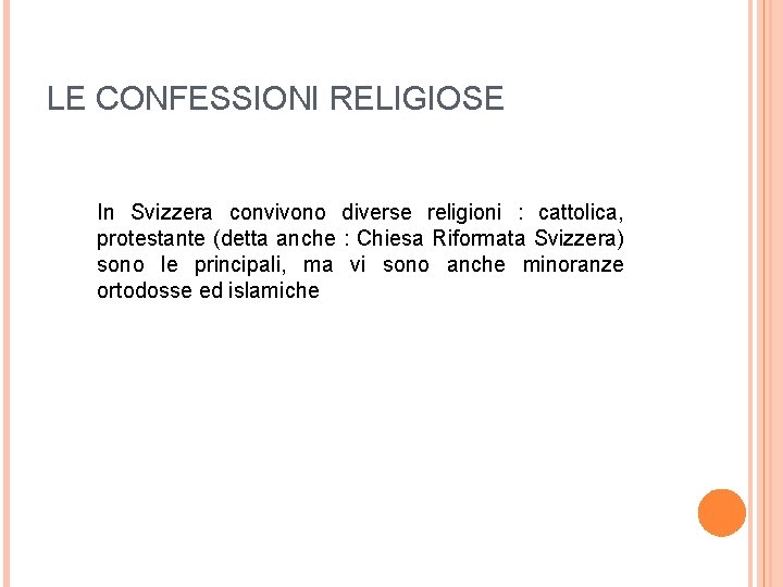 LE CONFESSIONI RELIGIOSE In Svizzera convivono diverse religioni : cattolica, protestante (detta anche :