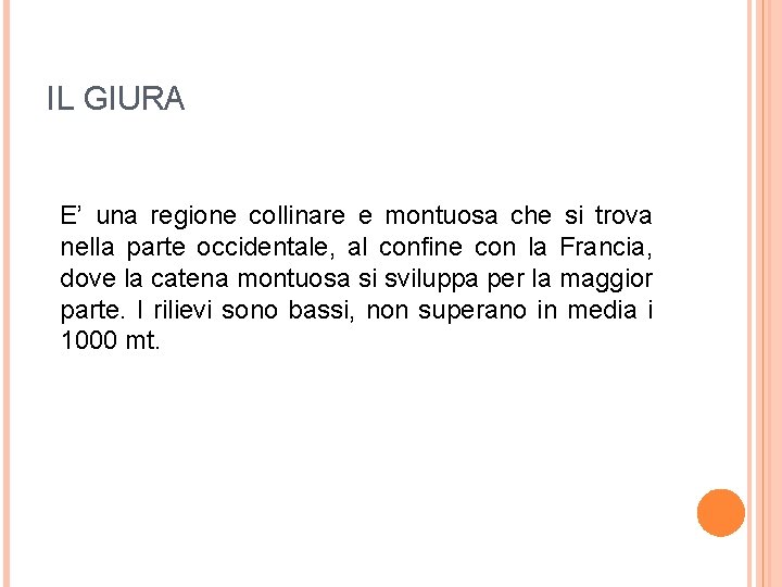 IL GIURA E’ una regione collinare e montuosa che si trova nella parte occidentale,