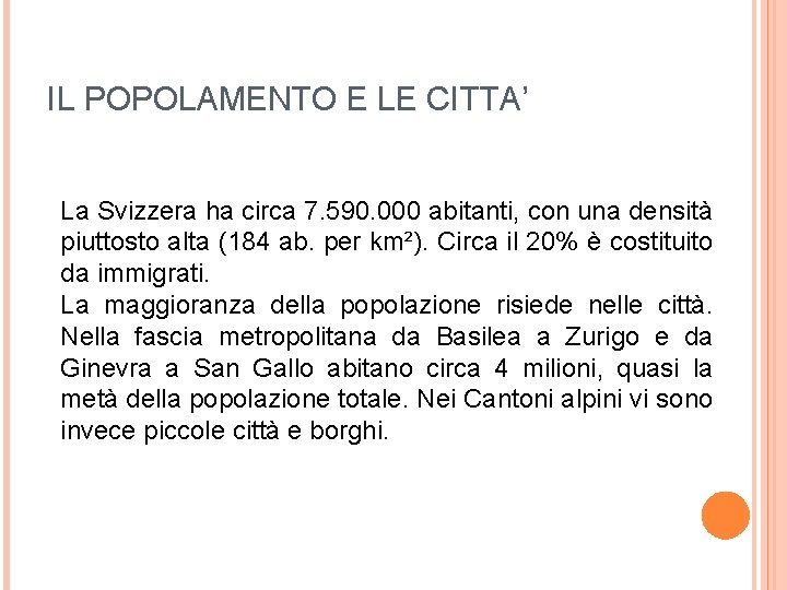 IL POPOLAMENTO E LE CITTA’ La Svizzera ha circa 7. 590. 000 abitanti, con