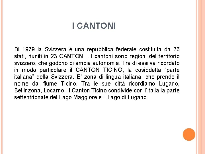 I CANTONI Dl 1979 la Svizzera è una repubblica federale costituita da 26 stati,