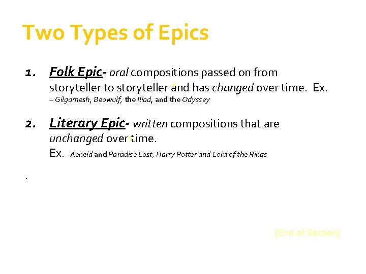 Two Types of Epics 1. Folk Epic- oral compositions passed on from storyteller to