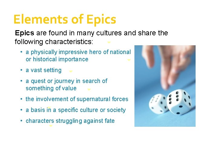 Elements of Epics are found in many cultures and share the following characteristics: •