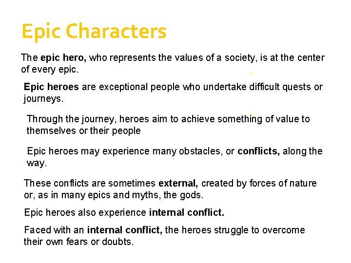 Epic Characters The epic hero, who represents the values of a society, is at