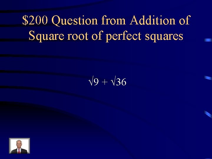 $200 Question from Addition of Square root of perfect squares √ 9 + √