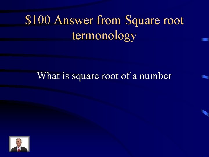 $100 Answer from Square root termonology What is square root of a number 