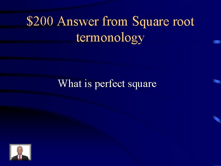 $200 Answer from Square root termonology What is perfect square 
