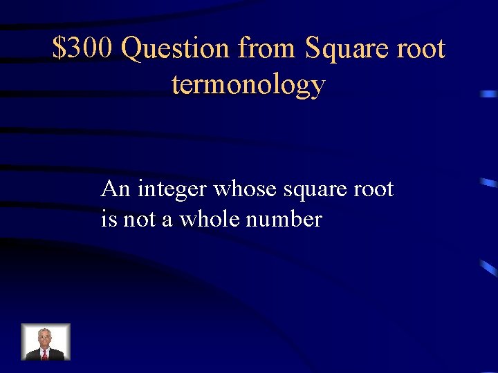 $300 Question from Square root termonology An integer whose square root is not a