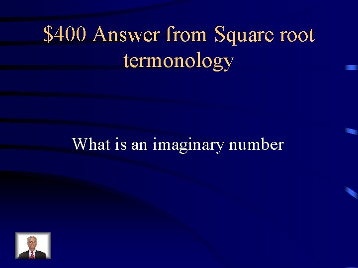 $400 Answer from Square root termonology What is an imaginary number 