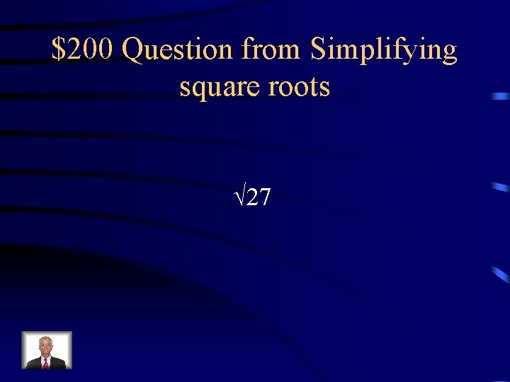 $200 Question from Simplifying square roots √ 27 