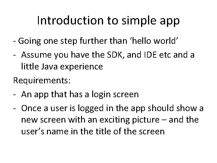 Introduction to simple app - Going one step further than ‘hello world’ - Assume