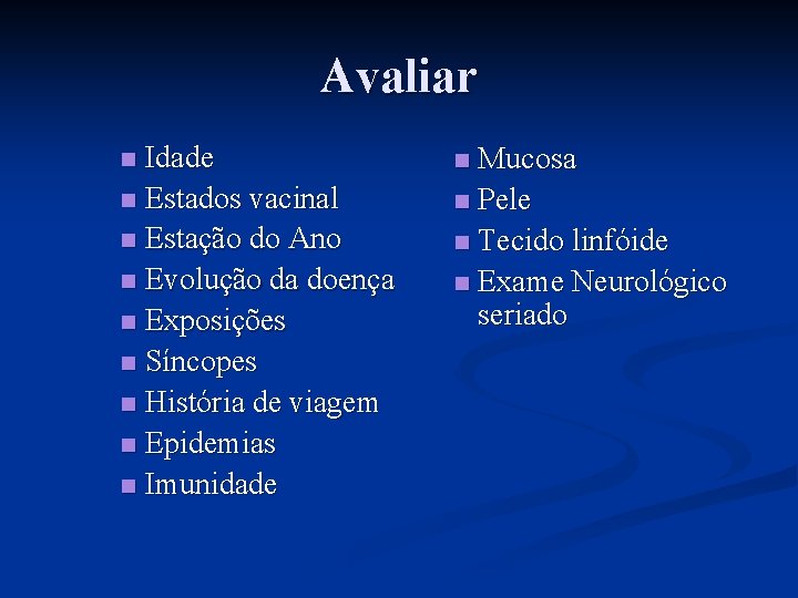 Avaliar Idade n Estados vacinal n Estação do Ano n Evolução da doença n