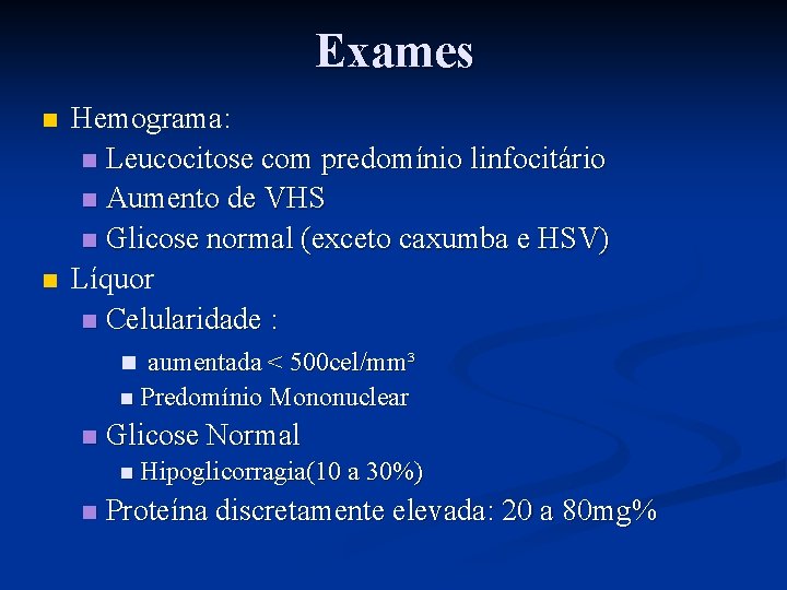 Exames n n Hemograma: n Leucocitose com predomínio linfocitário n Aumento de VHS n