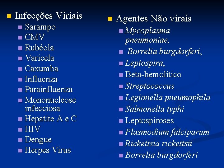 n Infecções Viriais Sarampo n CMV n Rubéola n Varicela n Caxumba n Influenza