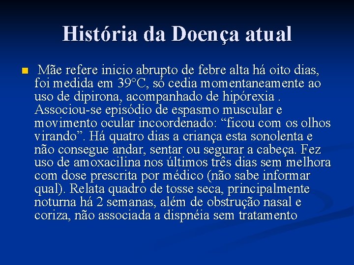 História da Doença atual n Mãe refere inicio abrupto de febre alta há oito