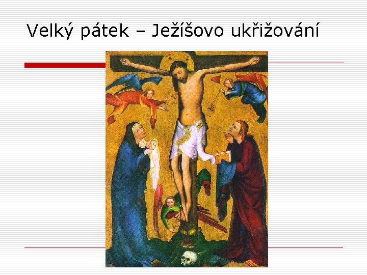 Velký pátek – Ježíšovo ukřižování 