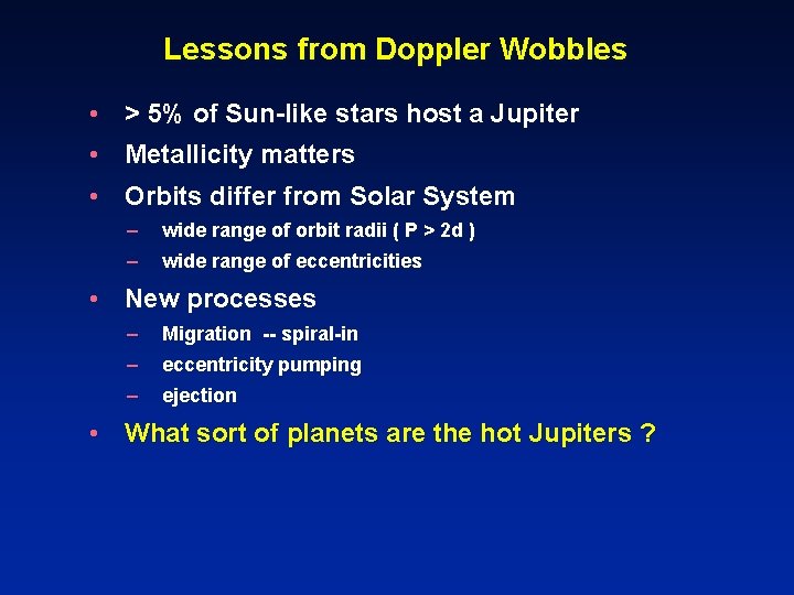 Lessons from Doppler Wobbles • > 5% of Sun-like stars host a Jupiter •