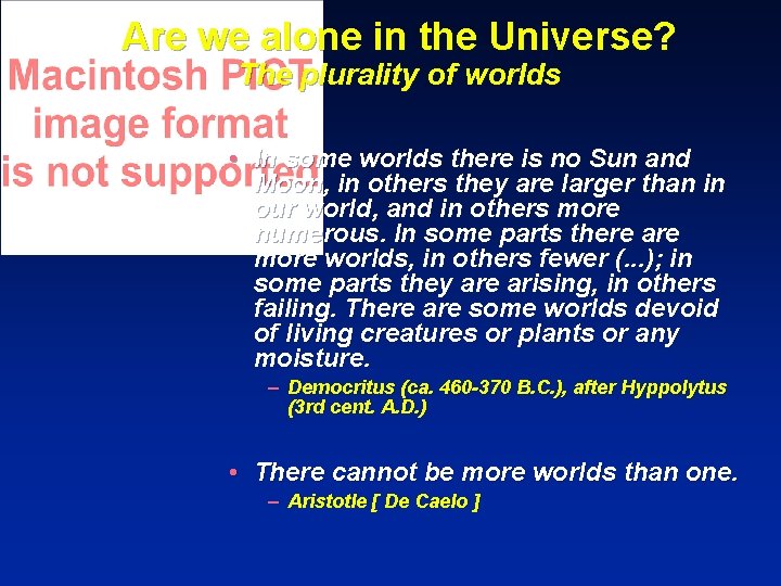 Are we alone in the Universe? The plurality of worlds • In some worlds