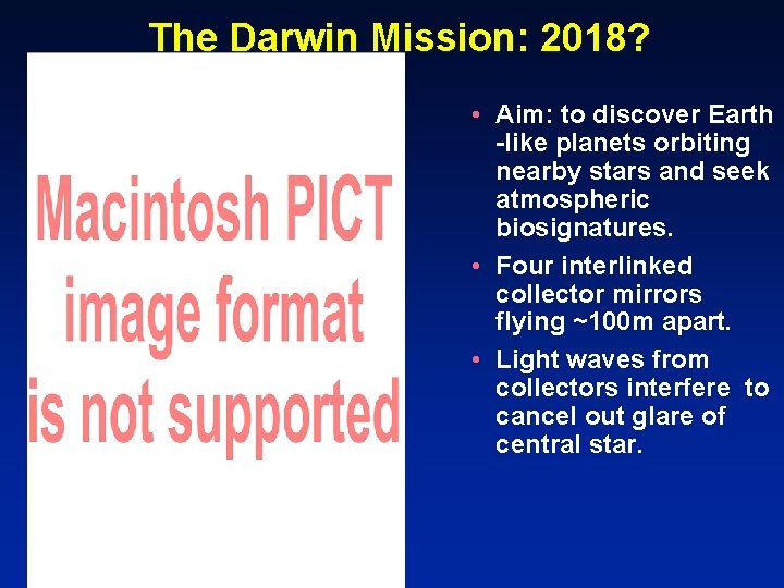 The Darwin Mission: 2018? • Aim: to discover Earth -like planets orbiting nearby stars