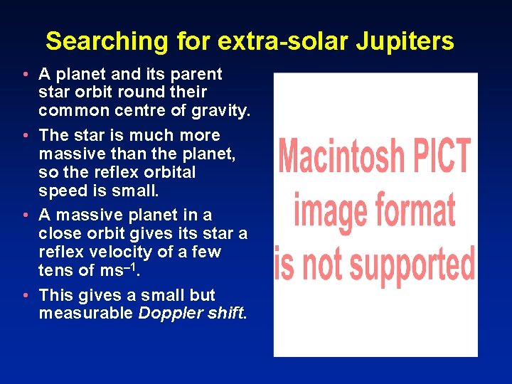 Searching for extra-solar Jupiters • A planet and its parent star orbit round their
