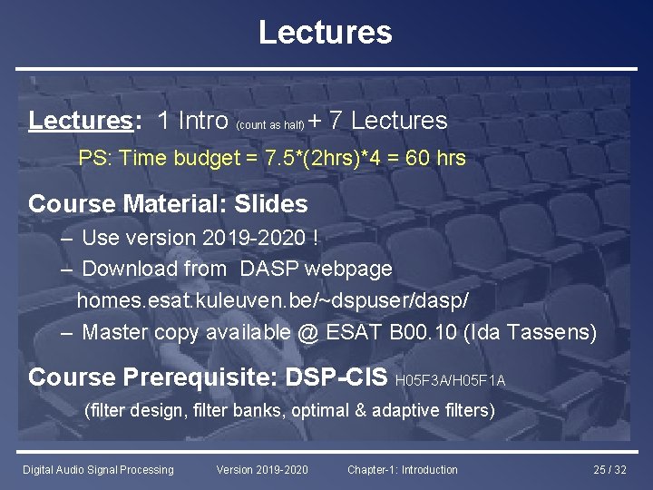 Lectures: 1 Intro (count as half) + 7 Lectures PS: Time budget = 7.