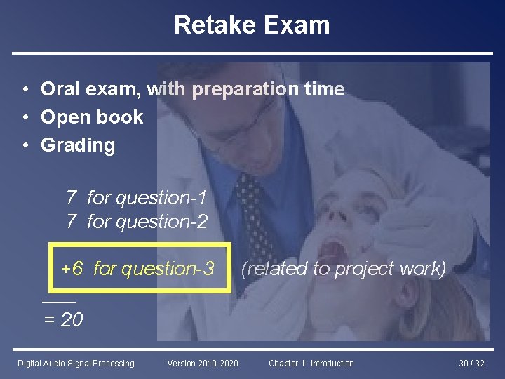 Retake Exam • Oral exam, with preparation time • Open book • Grading 7