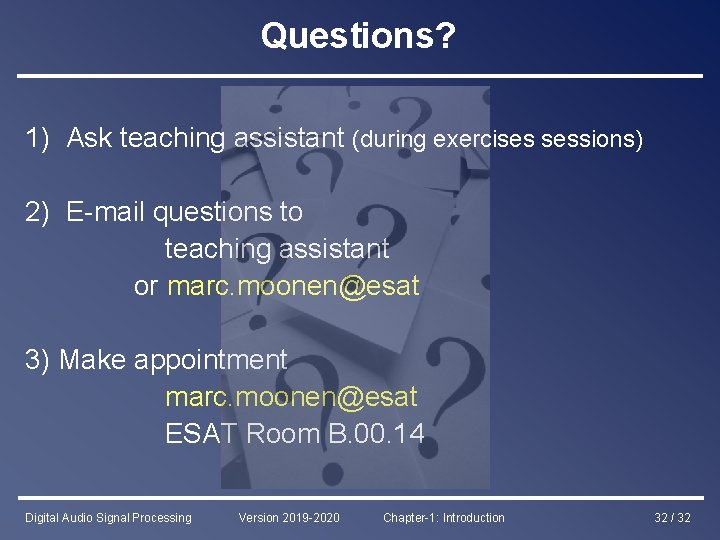 Questions? 1) Ask teaching assistant (during exercises sessions) 2) E-mail questions to teaching assistant