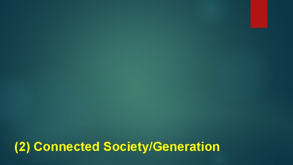 (2) Connected Society/Generation 