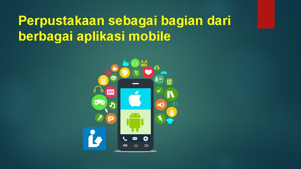 Perpustakaan sebagai bagian dari berbagai aplikasi mobile 