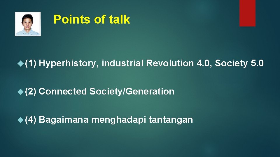 Points of talk (1) Hyperhistory, industrial Revolution 4. 0, Society 5. 0 (2) Connected