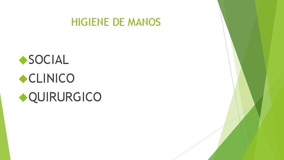 HIGIENE DE MANOS SOCIAL CLINICO QUIRURGICO HIGIENE DE MANOS SOCIAL CLINICO QUIRURGICO