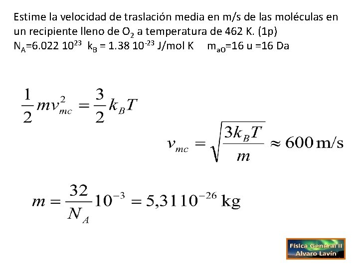 Estime la velocidad de traslación media en m/s de las moléculas en un recipiente