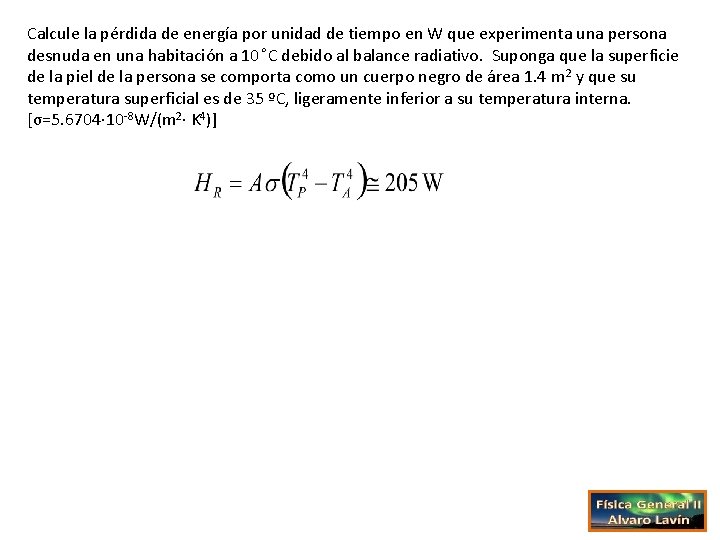 Calcule la pérdida de energía por unidad de tiempo en W que experimenta una