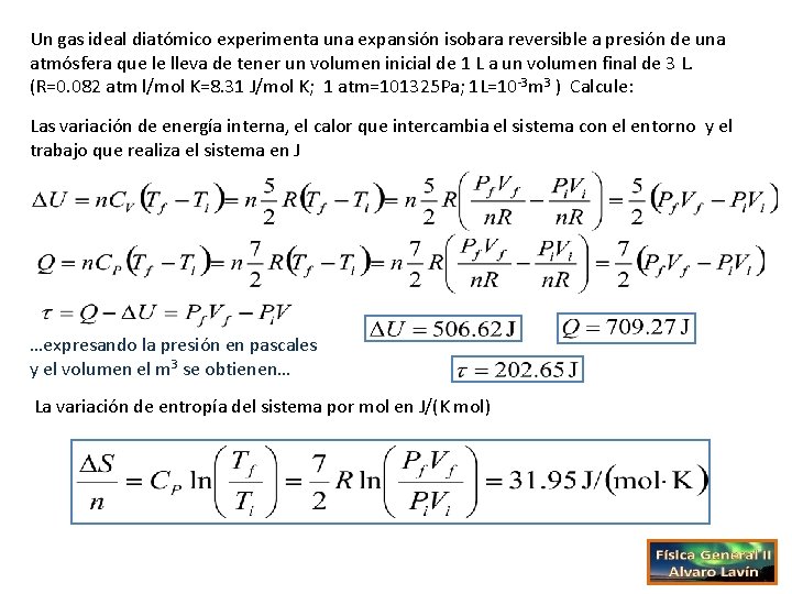 Un gas ideal diatómico experimenta una expansión isobara reversible a presión de una atmósfera