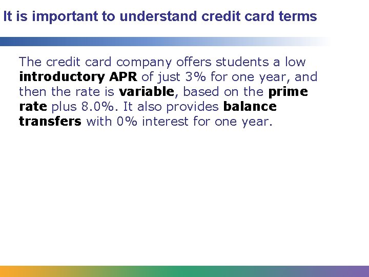 It is important to understand credit card terms The credit card company offers students