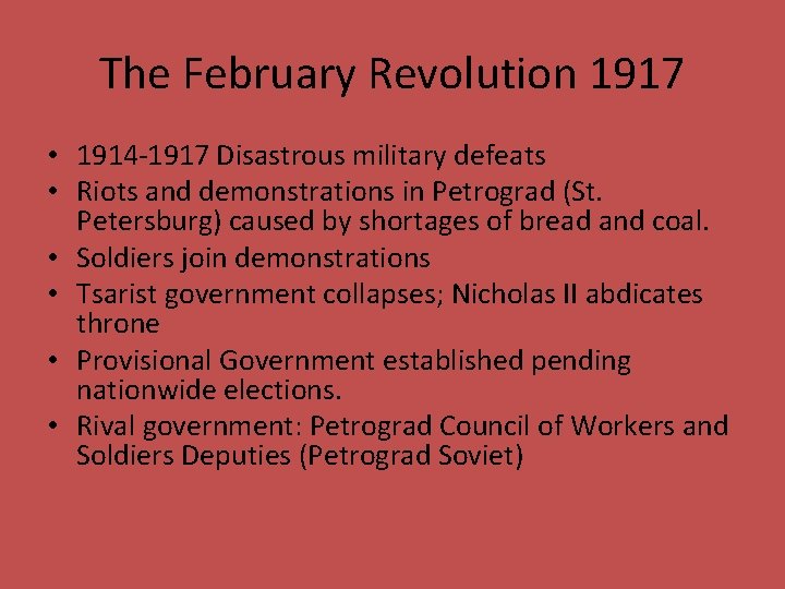 The February Revolution 1917 • 1914 1917 Disastrous military defeats • Riots and demonstrations