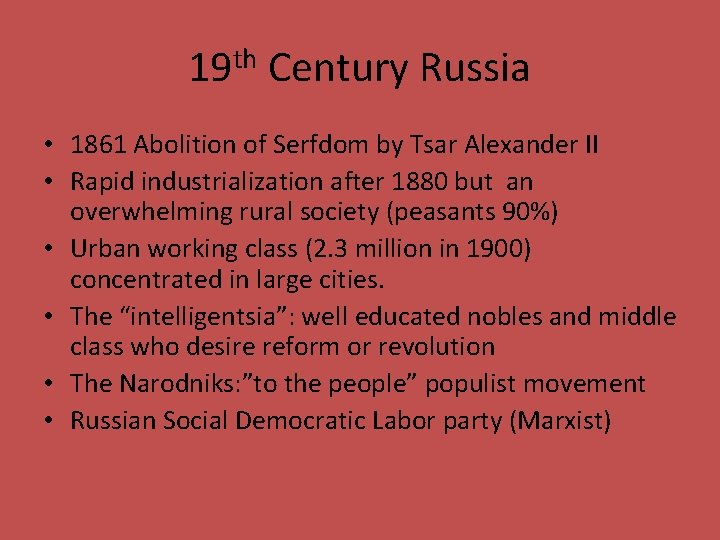 19 th Century Russia • 1861 Abolition of Serfdom by Tsar Alexander II •