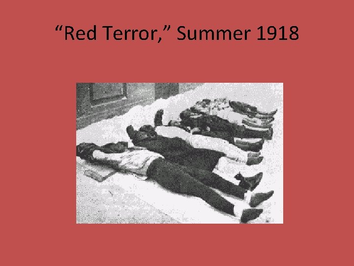 “Red Terror, ” Summer 1918 