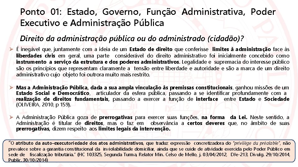 Ponto 01: Estado, Governo, Função Administrativa, Poder Executivo e Administração Pública Direito da administração